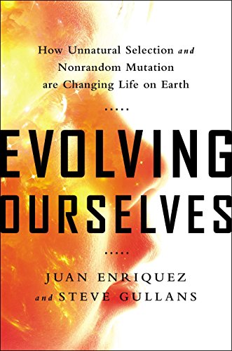 Evolving Ourselves: How Unnatural Selection and Nonrandom Mutation Are Changing Life on Earth