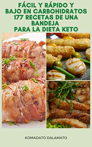 Fácil Y Rápido Y Bajo En Carbohidratos 177 Recetas De Una Bandeja Para La Dieta Keto : Recetas Para Dieta Cetogénica, Desayuno, Aperitivo, Vegetariano, Mariscos, Aves De Corral, Carne, Cerdo, Carne