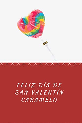 Feliz Dia de San Valentin Caramelo: mi amor