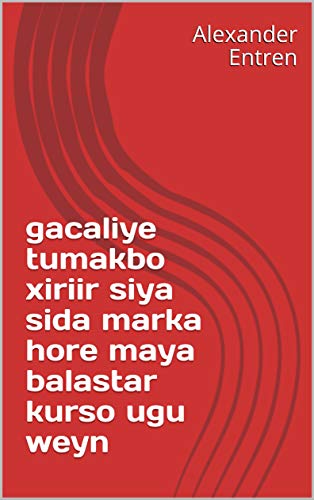 gacaliye tumakbo xiriir siya sida marka hore maya balastar kurso ugu weyn (Italian Edition)