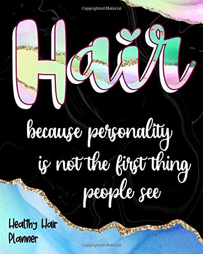 Hair Because Personality Is Not The First Thing People See: Healthy Hair Planner Track Your Hair Journey Hair Products Treatments Salon Trips And More