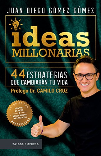 Ideas millonarias: 44 estrategias que cambiarán tu vida