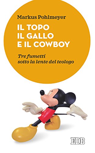 Il Topo il Gallo e il Cowboy: Tre fumetti sotto la lente del teologo (Italian Edition)