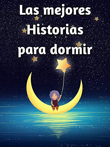 Las mejores Historias para dormir (Cuentos in 5 minutos): cuentos infantiles 3-5 años