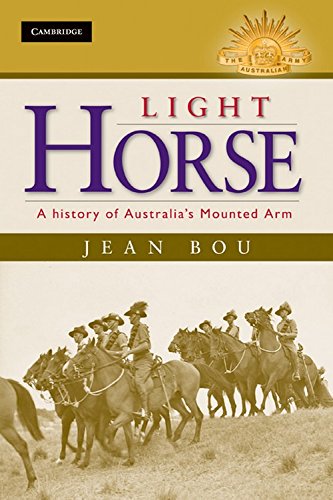 Light Horse: A History of Australia's Mounted Arm (Australian Army History Series)