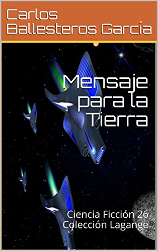 Mensaje para la Tierra: Ciencia Ficción 26 Colección Lagange (Colección Lagrange)