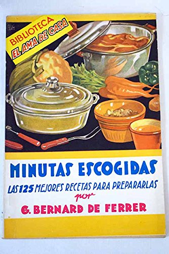 Minutas escogidas. Las 125 mejores recetas para prepararlas.