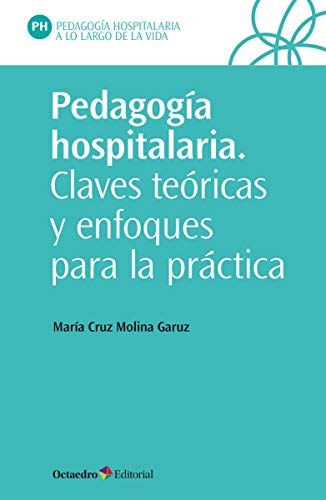 Pedagogía Hospitalaria. Claves teóricas y Enfoques para La Práctica