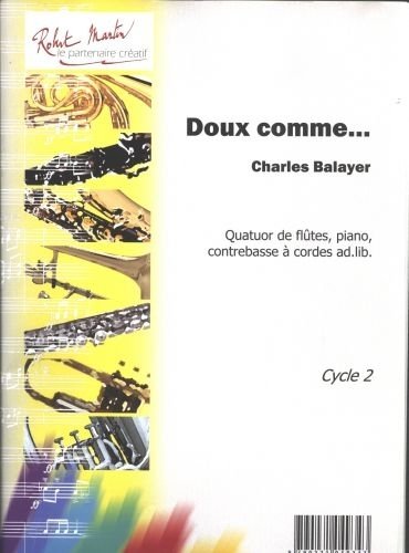 ROBERT MARTIN BALAYER C. - DOUX COMME 4 FLUTES ET PIANO