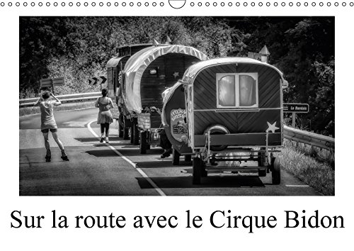 Sur La Route Avec Le Cirque Bidon 2018: Un Resume De Scenes De Vie Du Cirque Bidon (Calvendo Personnes)