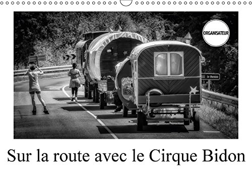 Sur La Route Avec Le Cirque Bidon 2018: Un Resume De Scenes De Vie Du Cirque Bidon (Calvendo Personnes)