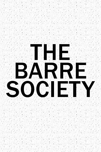 The Barre Society: A 6x9 Inch Matte Softcover Diary Notebook With 120 Blank Lined Pages And A Team Tribe or Club Cover Slogan