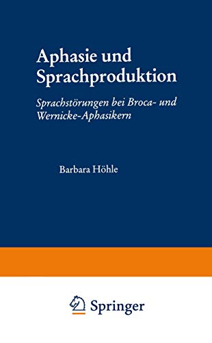 Aphasie und Sprachproduktion: Sprachstörungen bei Broca- und Wernicke-Aphasikern (Psycholinguistische Studien)