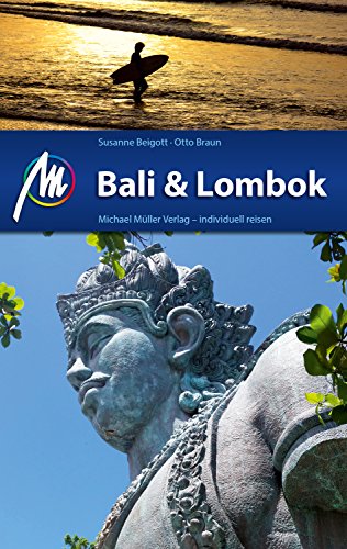 Bali & Lombok Reiseführer Michael Müller Verlag: Individuell reisen mit vielen praktischen Tipps (MM-Reiseführer) (German Edition)