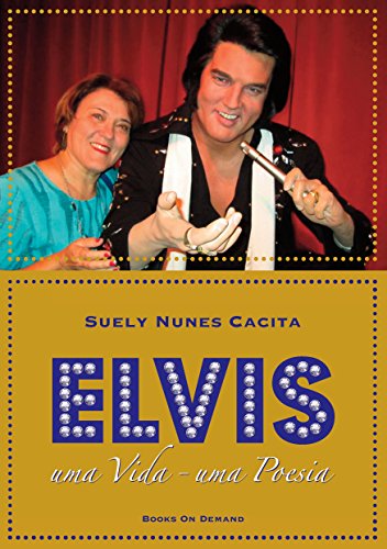 Elvis: uma Vida - uma Poesia (Portuguese Edition)