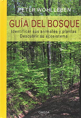 GUIA DEL BOSQUE: Identificar los animales y plantas. Descubrir su ecosistema. (GUIAS DEL NATURALISTA)