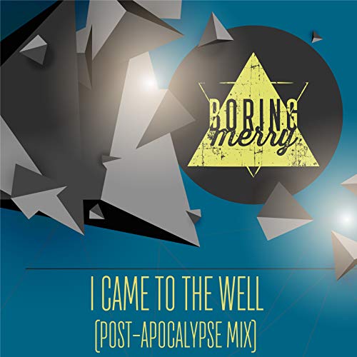 I Came to the Well (Post-apocalypse Mix)