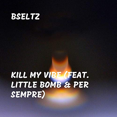 Kill My Vibe (feat. Little Bomb & Per Sempre)