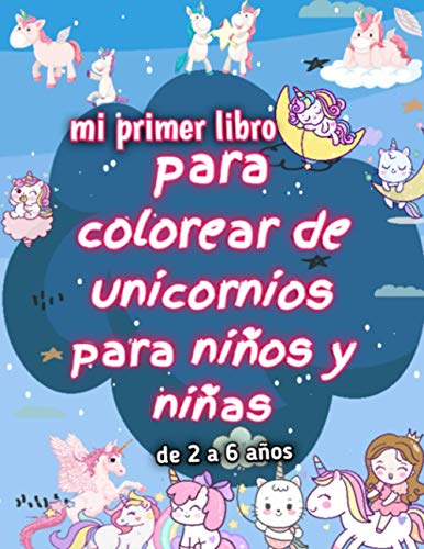 mi primer libro para colorear de unicornios para niños y niñas de 2 a 6 años: Diversión con unicornios, estrellas, castillos, casas, arcoíris, alas, ... (coloring book) (unicorn coloring book)