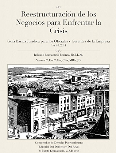 Reestructuración de los Negocios para Enfrentar la Crisis: Guía Básica Jurídica para los Oficiales y Gerentes de la Empresa (Compendios de Derecho Puertorriqueño nº 1)