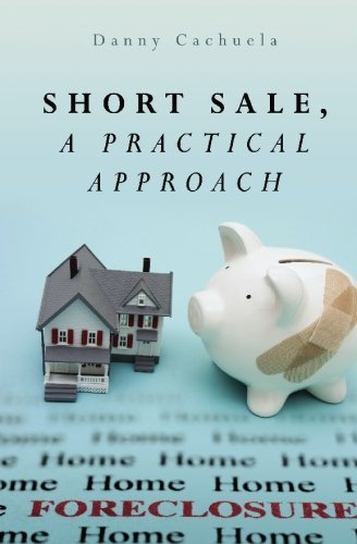 Short Sale, A Practical Approach by Danny Cachuela (2009-06-16)