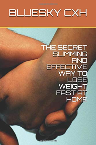THE SECRET SLIMMING AND  EFFECTIVE WAY  TO LOSE WEIGHT  FAST AT HOME
