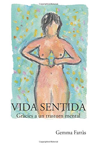 Vida sentida: Gràcies a un trastorn mental