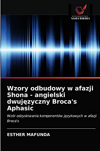 Wzory odbudowy w afazji Shona - angielski dwujęzyczny Broca's Aphasic: Wzór odzyskiwania komponentów językowych w afazji Broca's