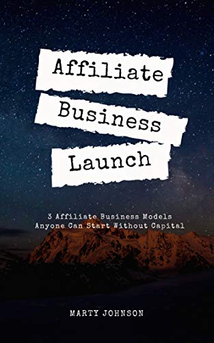 Affiliate Business Launch (Book Bundle): 3 Affiliate Business Models Anyone Can Start Without Capital (English Edition)