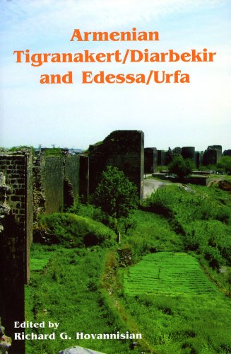 Armenian Tigranakert / Diarbekir and Edessa /Urfa (UCLA Armenian History And Culture Series. Historic Armenian Cities And Provinces, 6)