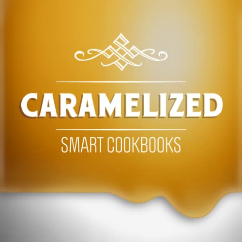 Caramelized Smart Cookbooks