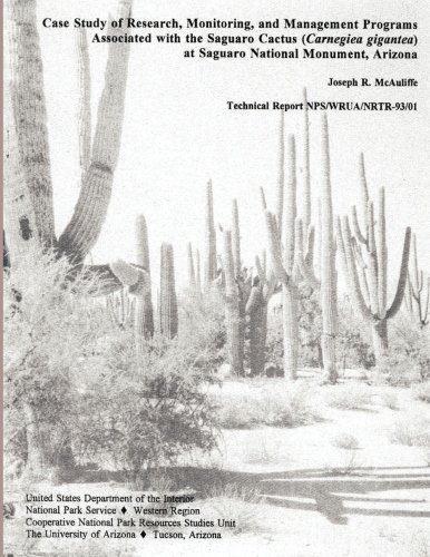 Case Study of Research, Monitoring, and Management Programs Associated with the Saguaro Cactus (Carnegiea gigantea) at Saguaro National Monument, Arizona