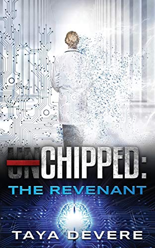 Chipped: The Revenant: (Book Ten in the Unchipped Dystopian Sci-Fi Series): 10