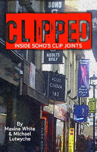 Clipped: Inside Soho's Clip Joints (English Edition)