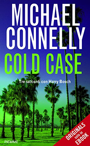 Cold Case: Tre racconti con Harry Bosch (I thriller con Harry Bosch) (Italian Edition)