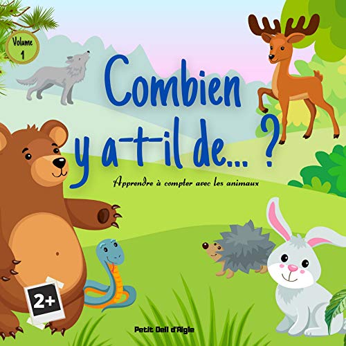 Combien y a-t-il de... ? VOLUME 1: Apprendre à compter avec les animaux | De 1 à 10 (French Edition)