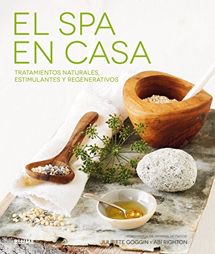 El spa en casa: Tratamientos naturales, estimulantes y regenerativos