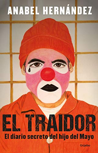 El traidor: El diario secreto del hijo del Mayo