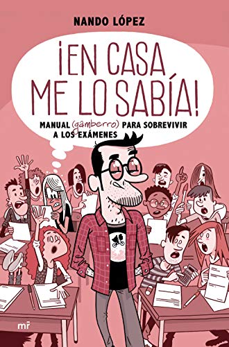 ¡En casa me lo sabía!: Manual (gamberro) para sobrevivir a los exámenes