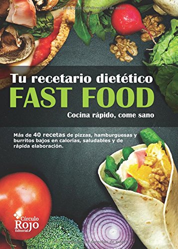 Fast food : tu recetario dietético : cocina rápido, cocina bien