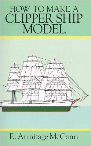 How to Make a Clipper Ship Model (Ship Model Making, Vol 2)