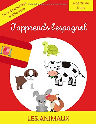 J'apprends l'espagnol dès 6 ans - les animaux: 50 pages grand format de dessins et d'écriture pour apprendre les animaux en espagnol | à partir de 6 ans