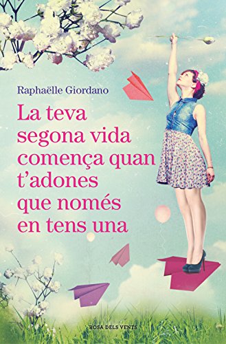 La teva segona vida comença quan t'adones que només en tens una (Catalan Edition)