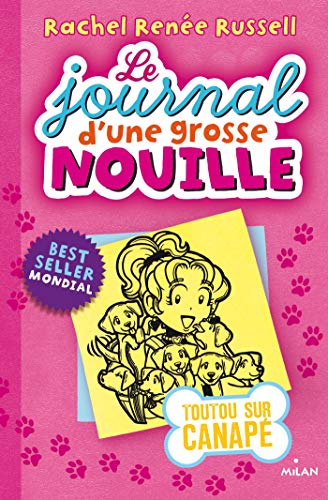 Le journal d'une grosse nouille, Tome 10: Toutous sur canapé