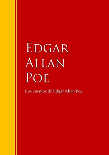 Los cuentos de Edgar Allan Poe: Biblioteca de Grandes Escritores