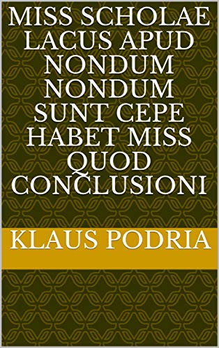 miss scholae lacus apud nondum nondum sunt cepe habet miss quod conclusioni (Italian Edition)