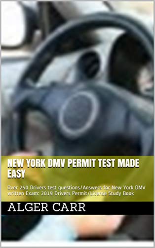 NEW YORK DMV PERMIT TEST MADE EASY: Over 250 Drivers test questions/Answers for New York DMV written Exam: 2019 Drivers Permit/License Study Book (English Edition)