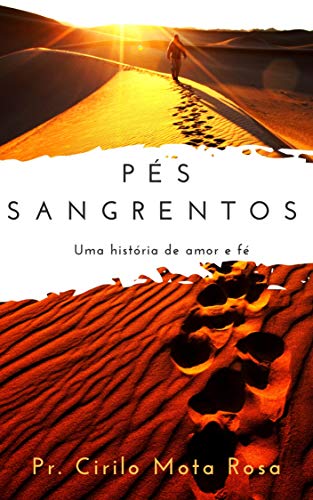 Pés Sangrentos: Uma história de amor e fé (Portuguese Edition)