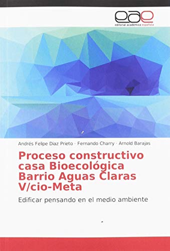 Proceso constructivo casa Bioecológica Barrio Aguas Claras V/cio-Meta: Edificar pensando en el medio ambiente