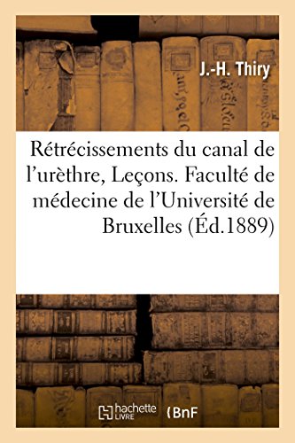 Rétrécissements du canal de l'urèthre, Leçons. Faculté de médecine de l'Université de Bruxelles (Sciences)